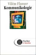 Cover-Bild zum Titel 'Kommunikologie' von 'Vilém Flusser'
