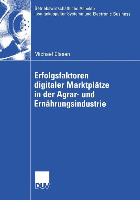 Erfolgsfaktoren digitaler Marktplätze in der Agrar- und Ernährungsindustrie - Michael Clasen