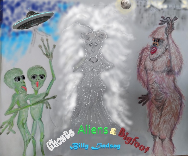 Ghosts, Aliens, and Bigfoot - Billy Lindsay
