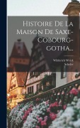 Cover-Bild zum Titel 'Histoire De La Maison De Saxe-cobourg-gotha...' von 'Wilderich Weick, Scheler'