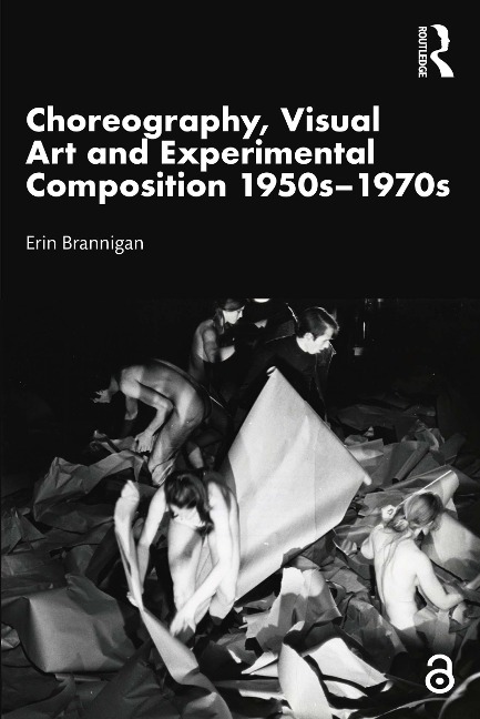 Choreography, Visual Art and Experimental Composition 1950s-1970s - Erin Brannigan