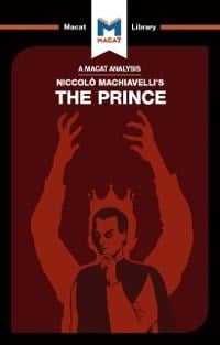 An Analysis of Niccolo Machiavelli's The Prince - Riley Quinn, Ben Worthy