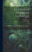 Cover-Bild zum Titel 'La Grande Industrie Chimique: Sels De Soude. - Chlorure De Chaux.- Chlorate De Potasse. Devis Et Statistique-notes And Additions...' von 'Georg Lunge, J. Naville'
