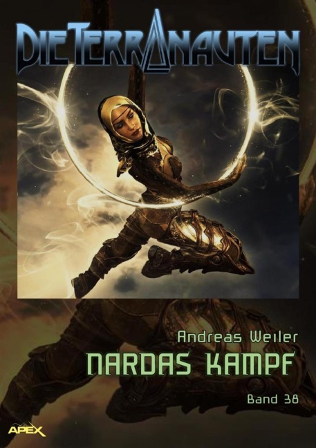 DIE TERRANAUTEN, Band 38: NARDAS KAMPF - Andreas Weiler