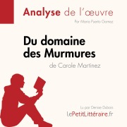 Cover-Bild zum Titel 'Du domaine des Murmures de Carole Martinez (Analyse de l'oeuvre)' von 'Lepetitlitteraire, Maria Puerto Gomez, Paola Livinal'