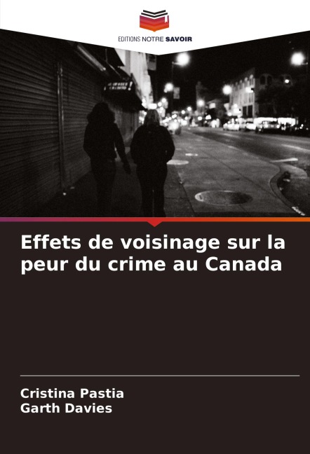 Effets de voisinage sur la peur du crime au Canada - Cristina Pastia, Garth Davies
