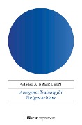 Autogenes Training für Fortgeschrittene - Gisela Eberlein