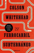 Cover-Bild zum Titel 'El Ferrocarril Subterráneo / The Underground Railroad' von 'Colson Whitehead'