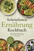 Cover-Bild zum Titel 'Scheinfasten Ernährung Kochbuch: Die leckersten Rezepte zum effektiven Abnehmen im Alltag ohne Hungern - inkl. 30-Tage-Ernährungsplan, Refeeding, Low-Carb-Nudeln, Getränken uvm.' von 'Christina Novak'