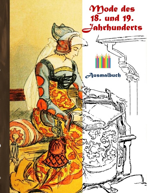 Mode des 18. und 19. Jahrhunderts  (Ausmalbuch) - Luisa Rose