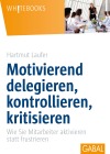  Motivierend delegieren, kontrollieren, kritisieren
