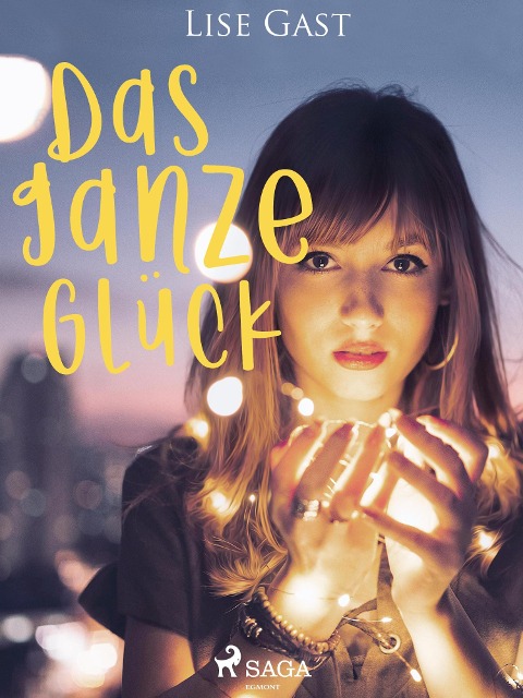Das ganze Glück - Lise Gast