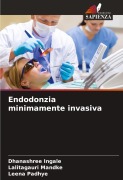 Cover-Bild zum Titel 'Endodonzia minimamente invasiva' von 'Dhanashree Ingale, Lalitagauri Mandke, Leena Padhye'