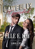 Lawfully Guarded (The Lawkeepers Contemporary Romance Series) - Elle E. Kay
