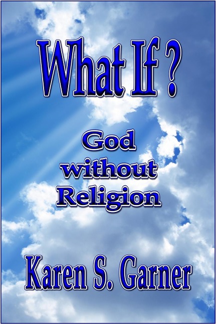 What If? God without Religion - Karen Garner