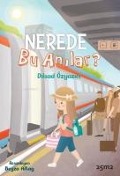 Nerede Bu Anilar - Dilsad Özyazici