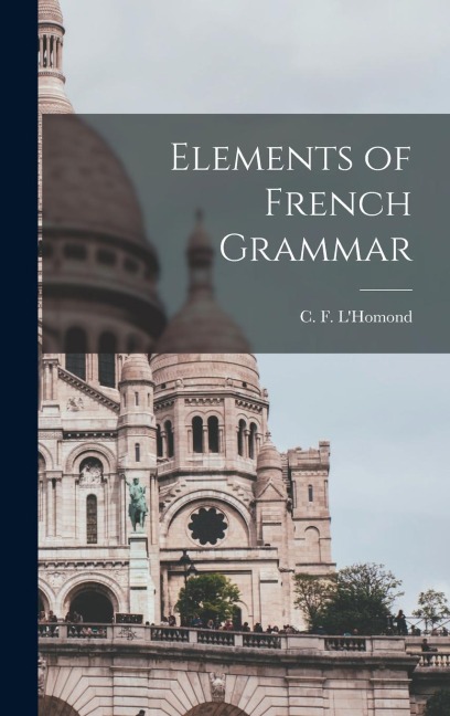 Elements of French Grammar - C F L'Homond