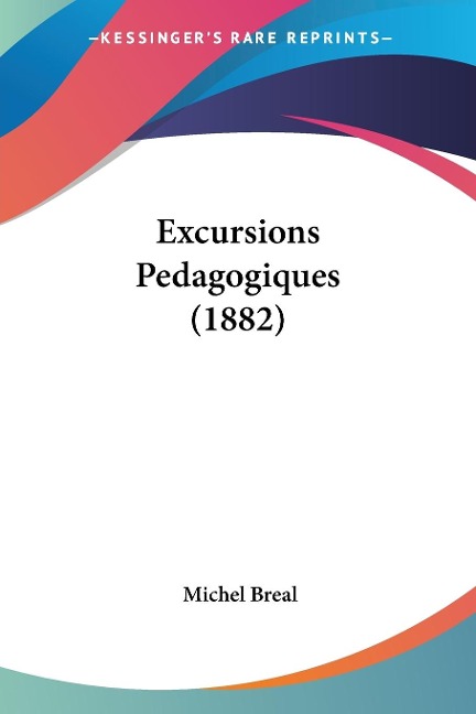 Excursions Pedagogiques (1882) - Michel Breal