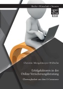 Cover-Bild zum Titel 'Erfolgsfaktoren in der Online-Versicherungsberatung. Übertragbarkeit aus dem E-Commerce' von 'Christin Mergelmeyer-Wilhelm'