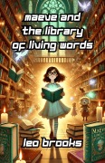 Cover-Bild zum Titel 'Maeve and the Library of Living Words' von 'Leo Brooks'
