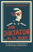 Cover-Bild zum Titel 'Zum Diktator in 30 Tagen' von '@blauer Elefant'