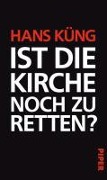 Cover-Bild zum Titel 'Ist die Kirche noch zu retten?' von 'Hans Küng'