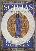 Cover-Bild zum Titel 'Hildegard von Bingen: SCIVIAS - Wisse die Wege' von 'Hildegard Von Bingen'