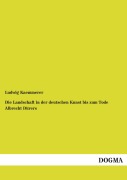 Cover-Bild zum Titel 'Die Landschaft in der deutschen Kunst bis zum Tode Albrecht Dürers' von 'Ludwig Kaemmerer'
