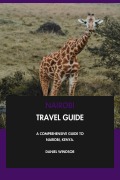 Cover-Bild zum Titel 'Nairobi Travel Guide: A Comprehensive Guide to Nairobi, Kenya.' von 'Daniel Windsor'
