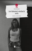 Cover-Bild zum Titel '(es könnte) einfach sein. Life is a Story - story.one' von 'Leia Hüttner'
