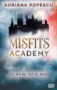 Cover-Bild zum Titel 'Misfits Academy - Als wir Helden wurden' von 'Adriana Popescu'