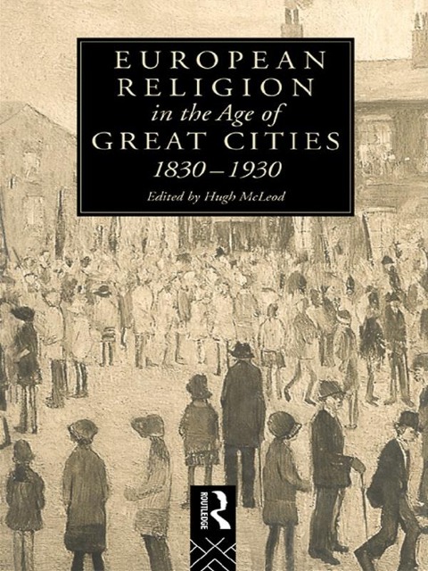 European Religion in the Age of Great Cities - Hugh Mcleod
