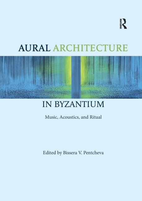 Aural Architecture in Byzantium - 