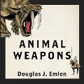 Animal Weapons: The Evolution of Battle - Douglas J. Emlen