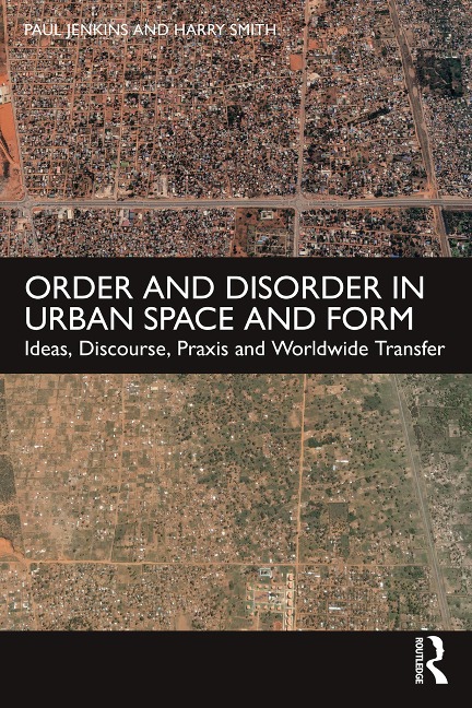 Order and Disorder in Urban Space and Form - Paul Jenkins, Harry Smith