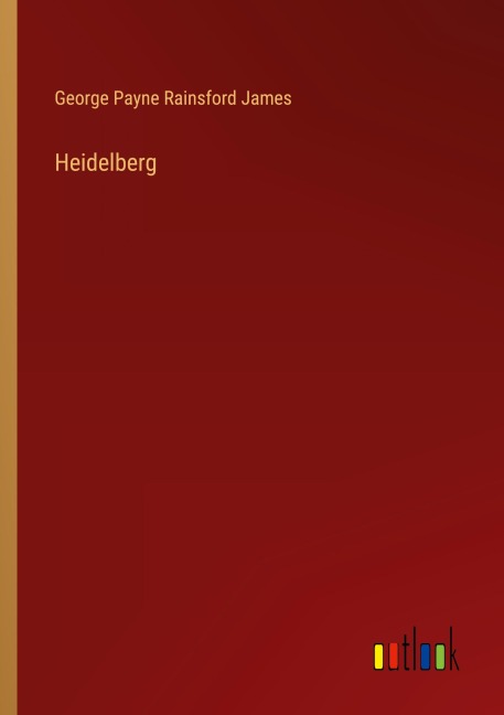 Heidelberg - George Payne Rainsford James