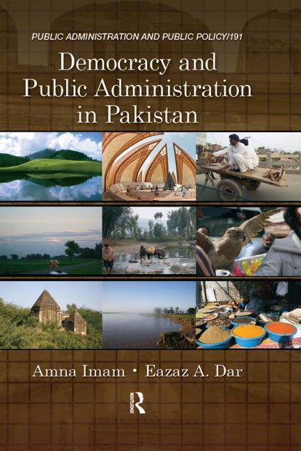 Democracy and Public Administration in Pakistan - Amna Imam, Eazaz A. Dar