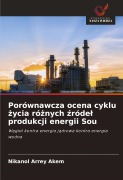 Cover-Bild zum Titel 'Porównawcza ocena cyklu ¿ycia ró¿nych ¿róde¿ produkcji energii Sou' von 'Nikanol Arrey Akem'
