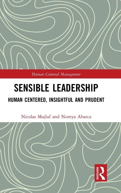 Sensible Leadership - Nicolas Majluf, Nureya Abarca