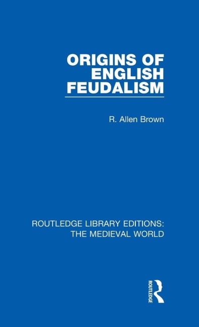 Origins of English Feudalism - R. Allen Brown