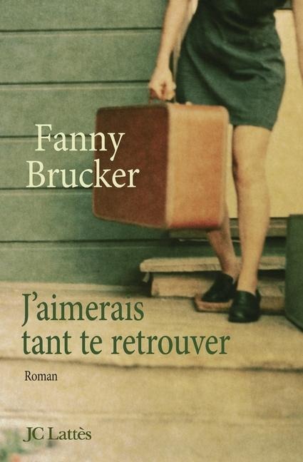 J'aimerais tant te retrouver - Fanny Brucker