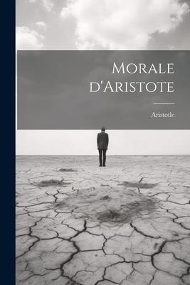 Morale d'Aristote - Aristotle
