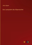 Cover-Bild zum Titel 'Das Lautsystem des Altpersischen' von 'Julius Oppert'