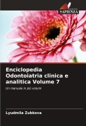 Cover-Bild zum Titel 'Enciclopedia Odontoiatria clinica e analitica Volume 7' von 'Lyudmila Zubkova'