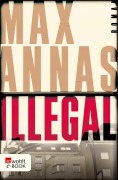 Cover-Bild zum Titel 'Illegal' von 'Max Annas'
