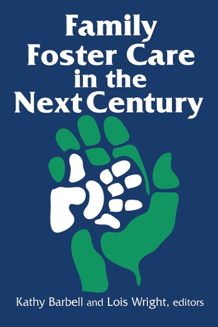 Family Foster Care in the Next Century - Kathy Barbell, Lois Wright