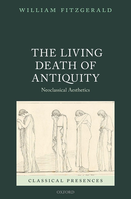 The Living Death of Antiquity - William Fitzgerald