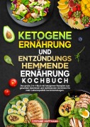 Cover-Bild zum Titel 'Ketogene Ernährung und Entzündungshemmende Ernährung Kochbuch' von 'Stefanie Hoffmann'