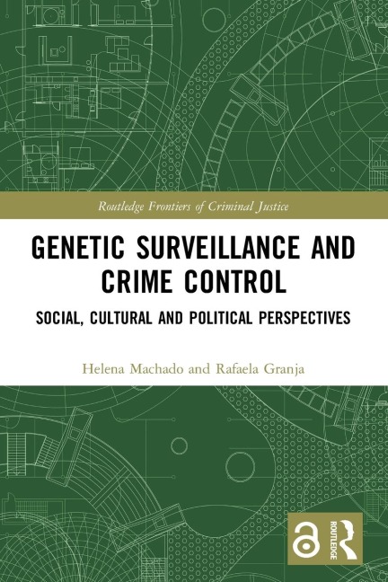 Genetic Surveillance and Crime Control - Helena Machado, Rafaela Granja