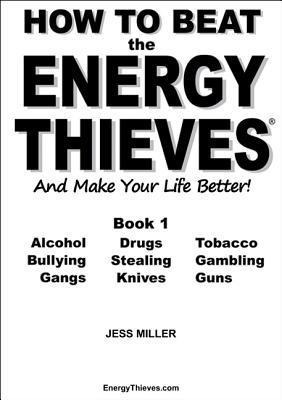 How to Beat the Energy Thieves and Make Your Life Better - Book 1 - Jess Miller